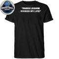 Paris Legion Ruined My Life Shirt