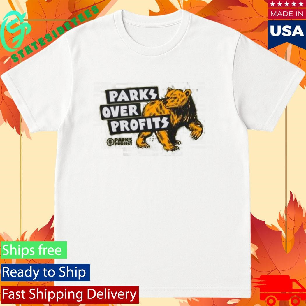 Parks Over Profits Parks Project Shirt