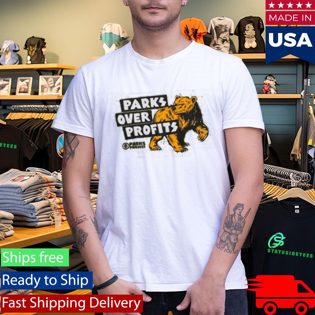Parks Over Profits Parks Project Shirt