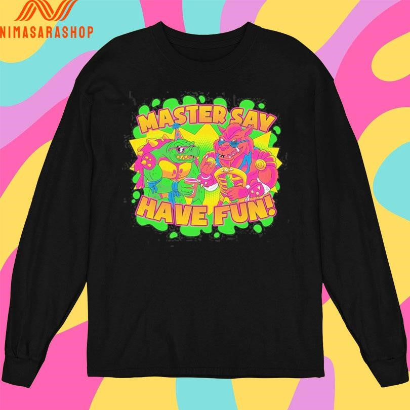 Party Mutants Master Say Have Fun Shirts