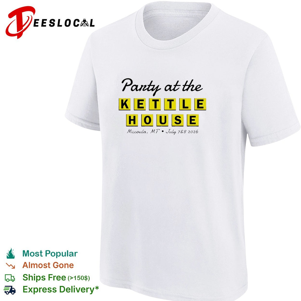 Party at the Kettle House Missoula Montana shirt