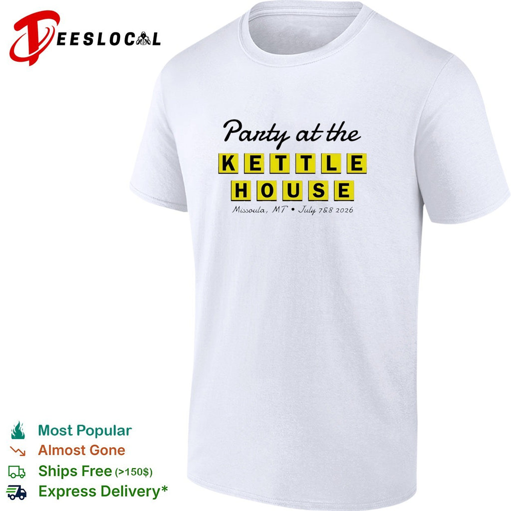 Party at the Kettle House Missoula Montana shirt