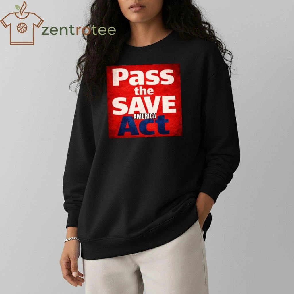 Pass the save America act tee