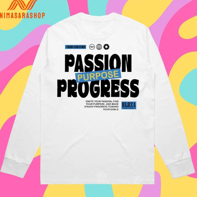 Passion Purpose Progress Ignite Your Passion Find Your Purpose And Make Steady Progress Toward Your Goals Shirts