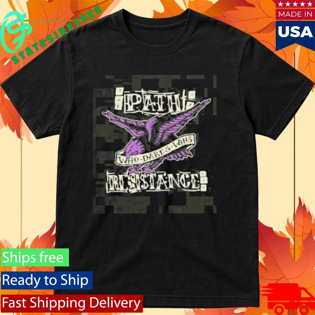 Path Of Resistance Who Dares Wins T-Shirt