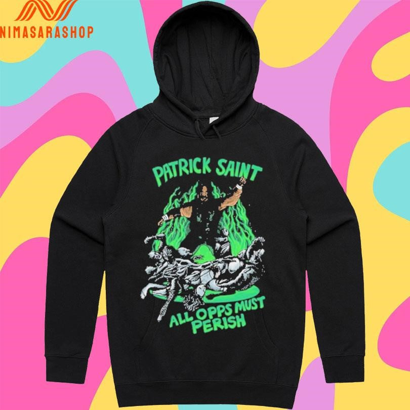 Patrick Saint All Opps Must Perish Shirts