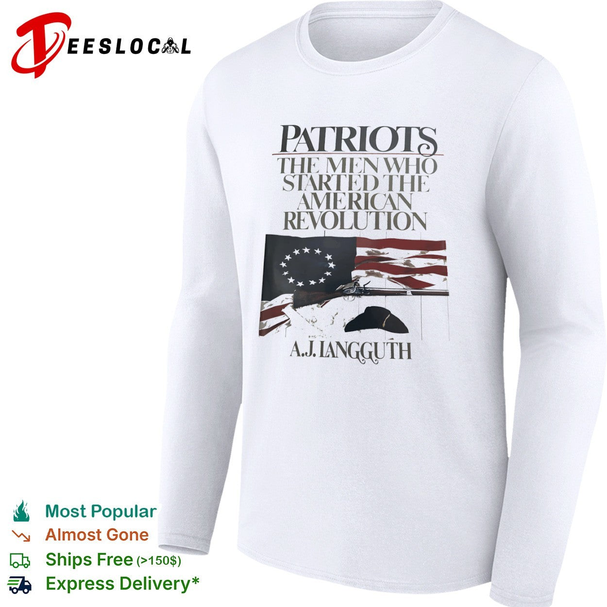 Patriots the the started American Revolution by A J Langguth shirt