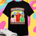 Paul Orndorff Personal Trainer You’ll Never Look Like Me Shirts