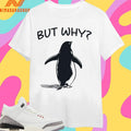 Penguin But Why 2026 Shirts