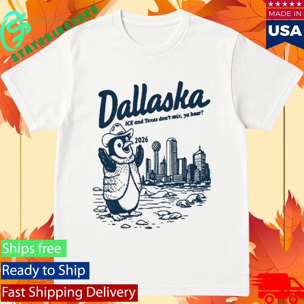 Penguin Dallaska ICE and Texas Don’t Mix, Ya Hear 2026 Shirt