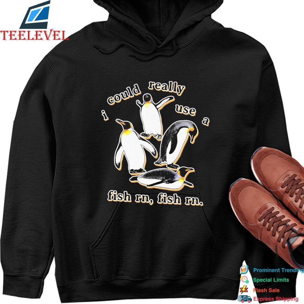 Penguin I Could Really Use A Fish Rn, Fish Rn Shirts
