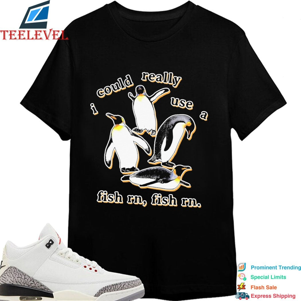 Penguin I Could Really Use A Fish Rn, Fish Rn Shirts