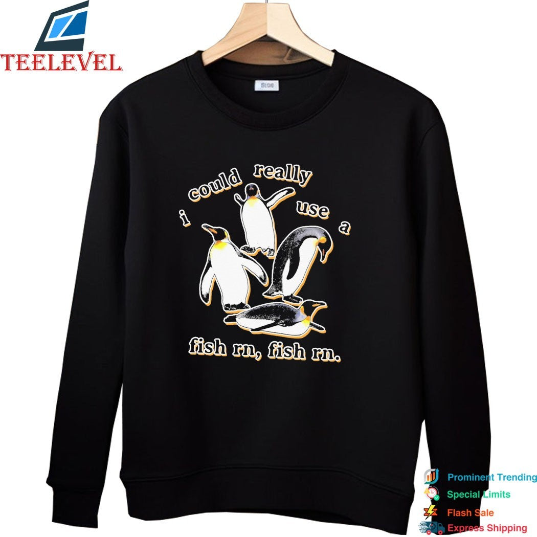 Penguin I Could Really Use A Fish Rn, Fish Rn Shirts