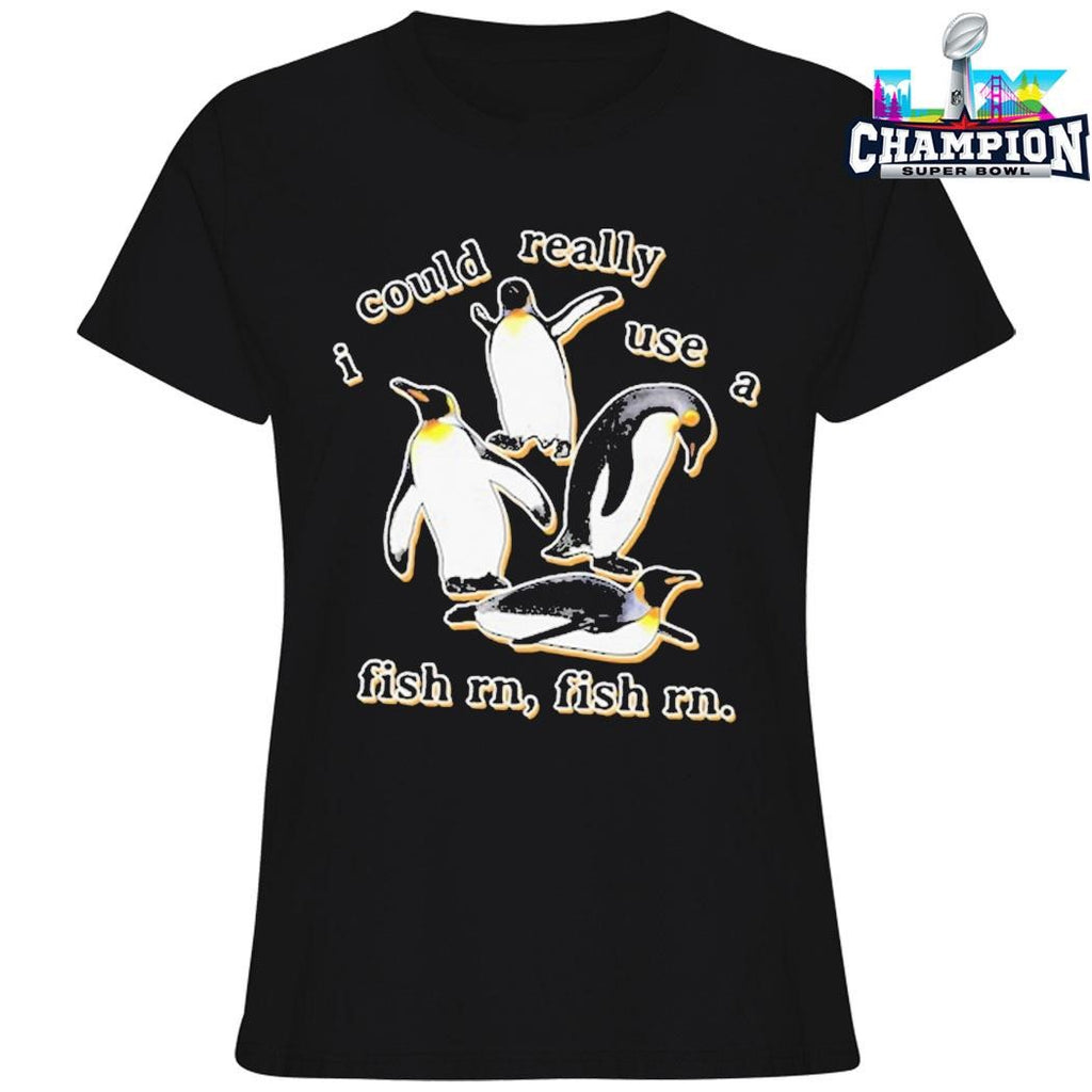 Penguin I Could Really Use A Fish Rn Fish Rn Shirt