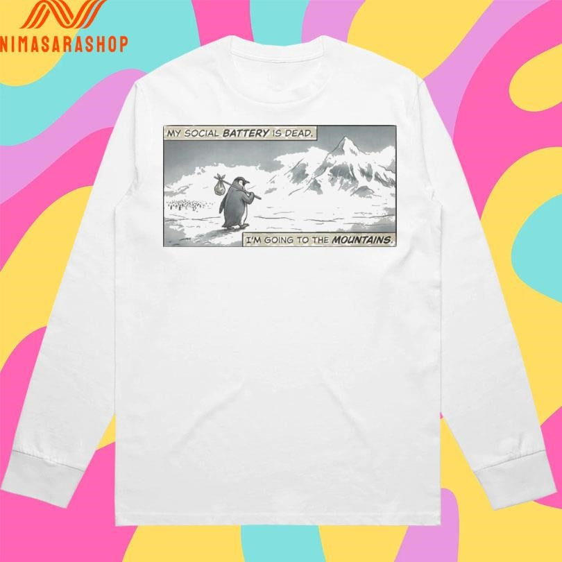 Penguin Werner My Social Battery Is Dead I’m Going To The Mountains Shirts