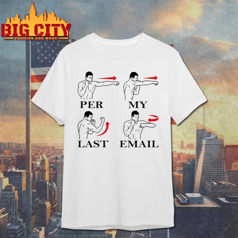 Per My Last Email Shirt