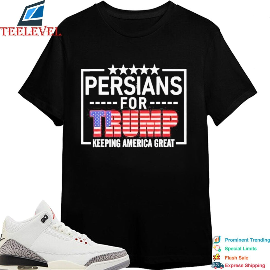 Persians For Trump Keeping America Great Flag T-shirts