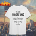 Personalized I’m The Youngest Child The Rules Don’t Apply To Me Shirt