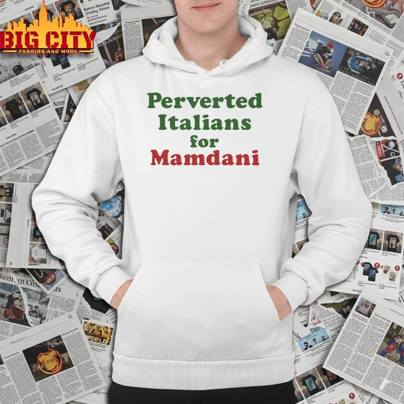 Perverted Italians For Mamdani shirt