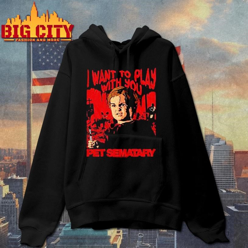 Pet Sematary Want to Play With You Movie Shirt