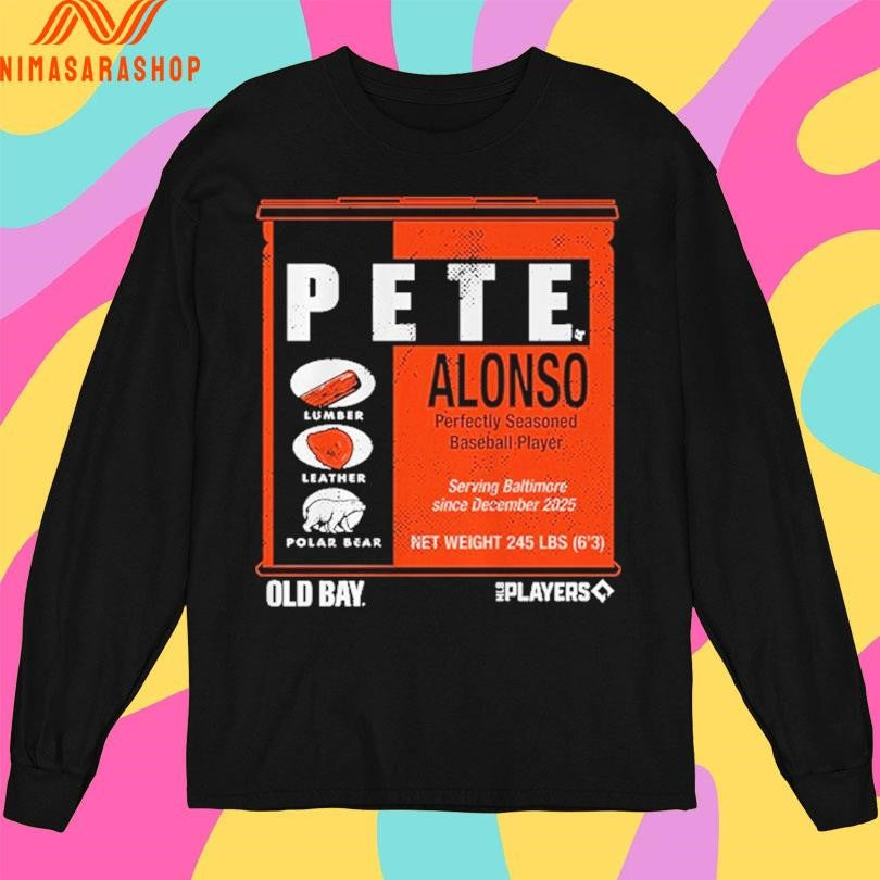 Pete Alonso Perfectly Seasoned Baseball Player Serving Baltimore Since December 2025 Old Bay Can Shirts