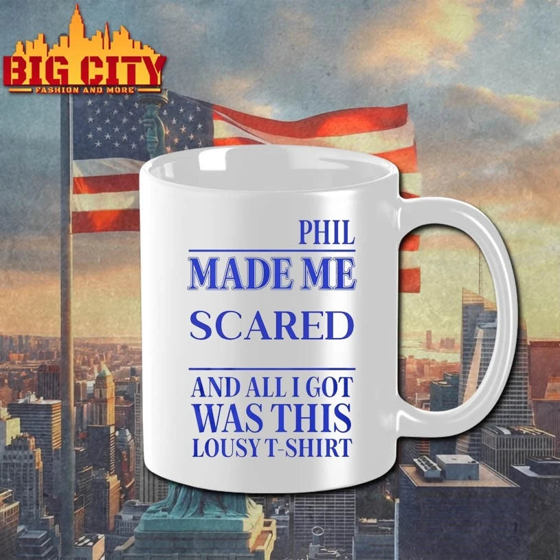 Phil Made Me Scared And All I Got Was This Lousy T-Shirt Shirt