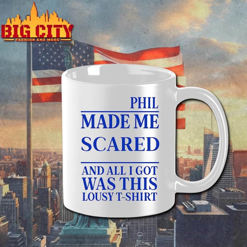 Phil Made Me Scared And All I Got Was This Lousy Shirt