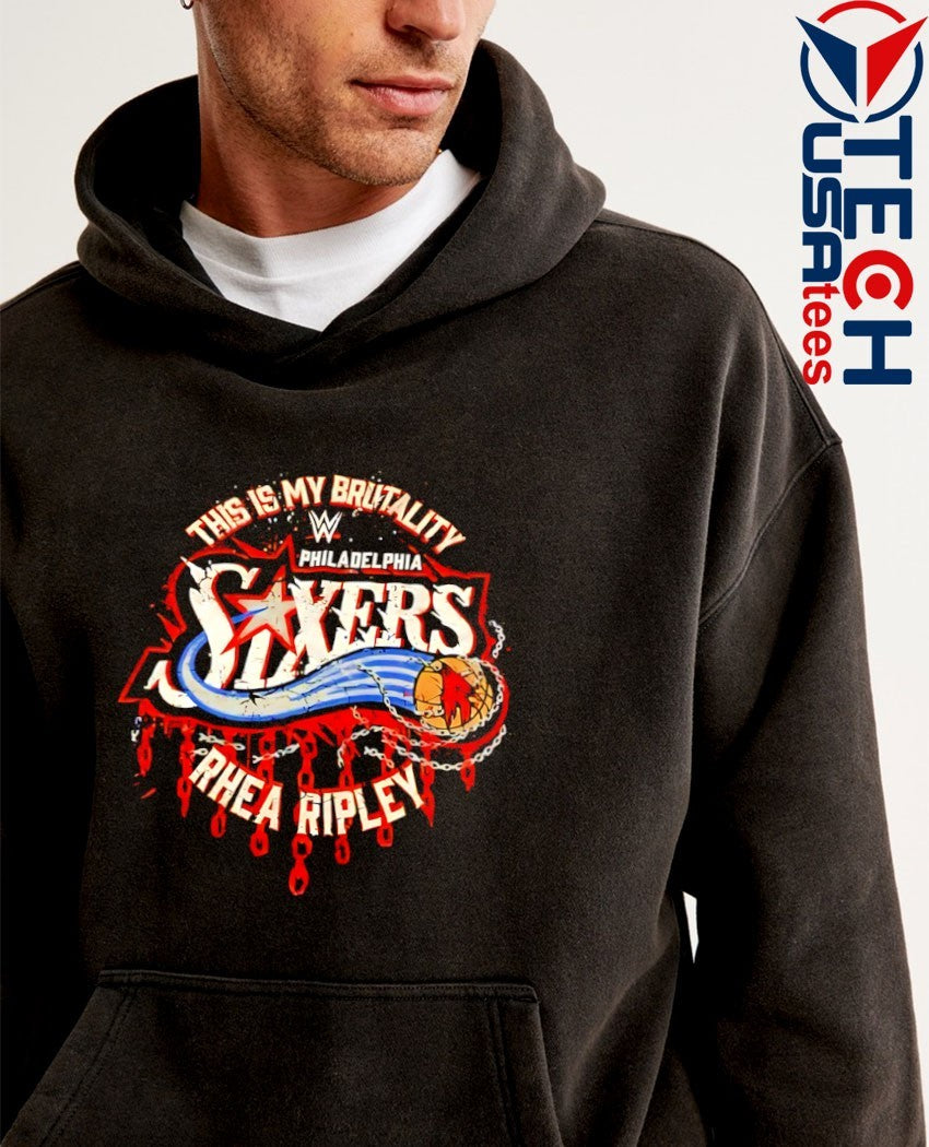 Philadelphia 76ers Rhea Ripley this is my brutality shirt