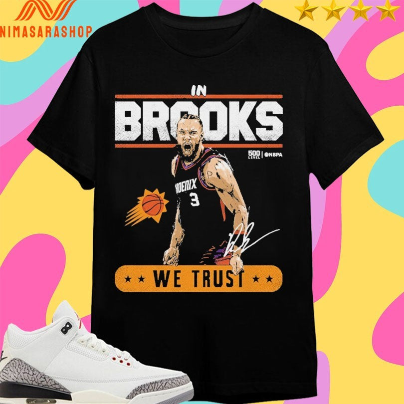 Phoenix Suns Dillon In Brooks We Trust Shirts