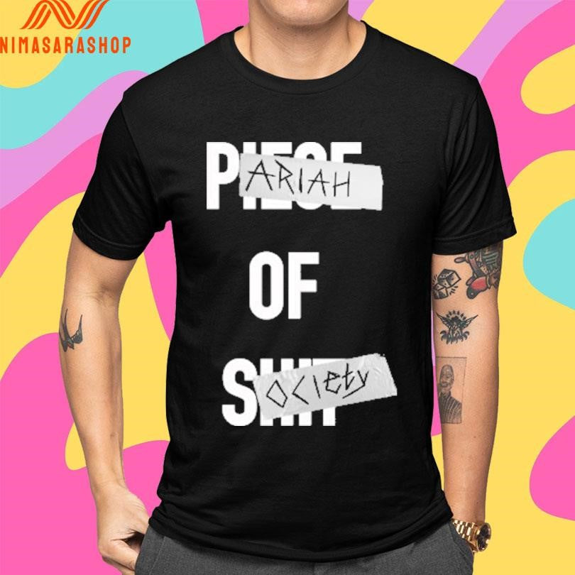 Piece Of Shit Pariah Of Society Shirts