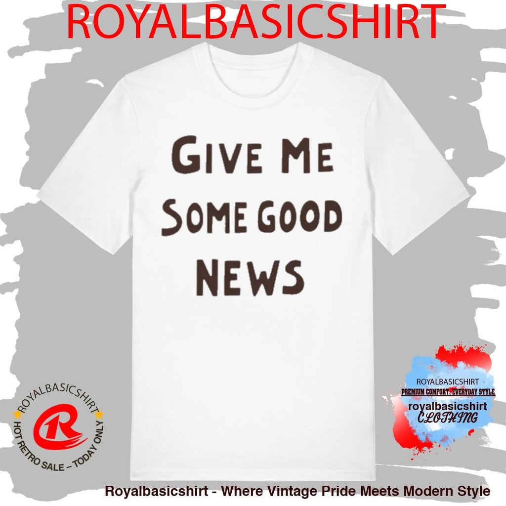 Pink give Me some good news shirt
