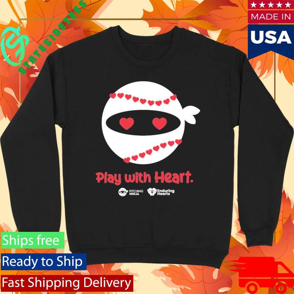 Pitching Ninja Play With Heart Enduring Hearts Shirt