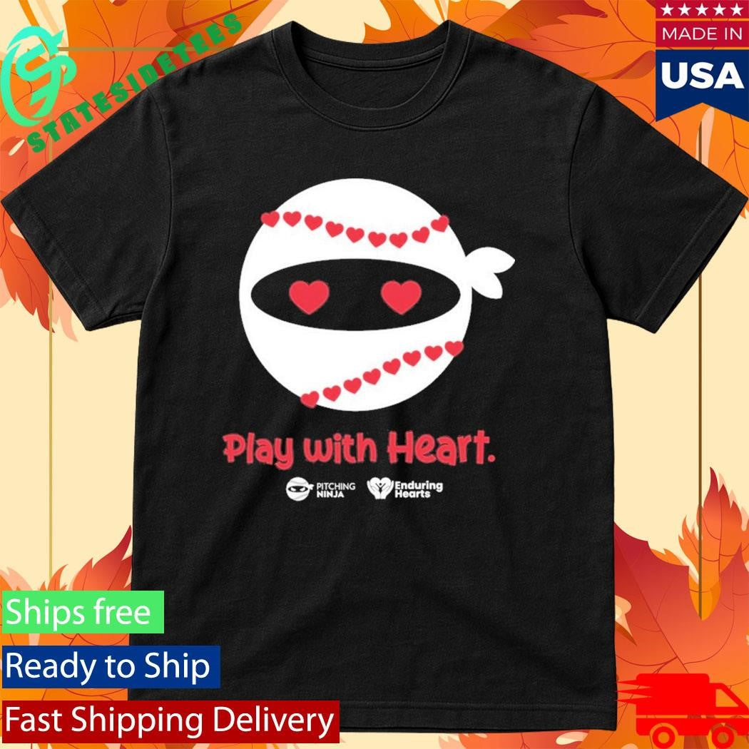 Pitching Ninja Play With Heart Enduring Hearts Shirt