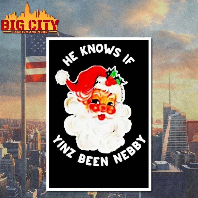 Pittsburgh Christmas Santa He Knows If Yinz Are Nebby Shirt