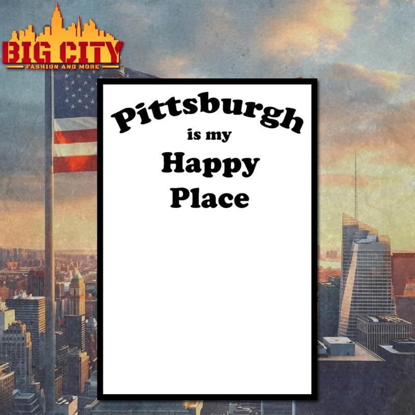 Pittsburgh Is My Happy Place shirt