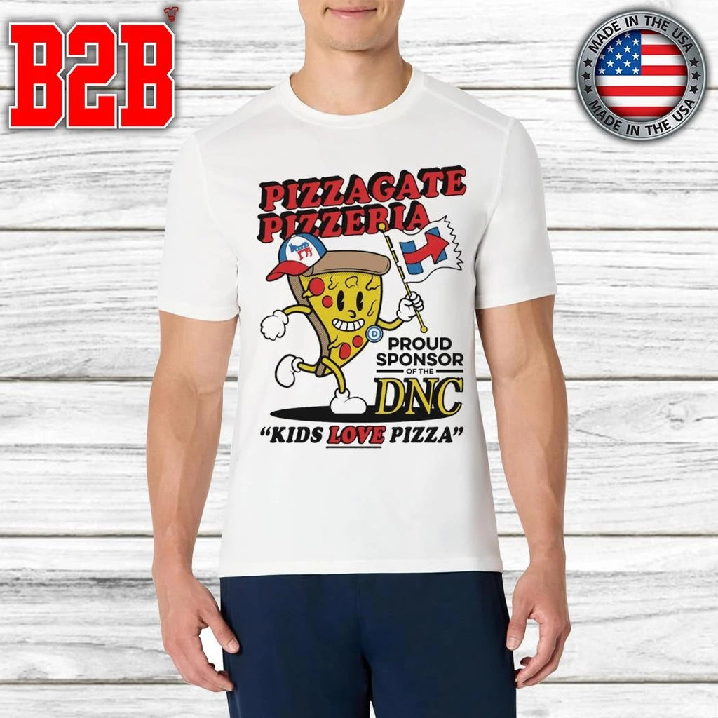 Pizzagate Pizzeria Proud Sponsor Of The DNC – Kids Love Pizza Shirt