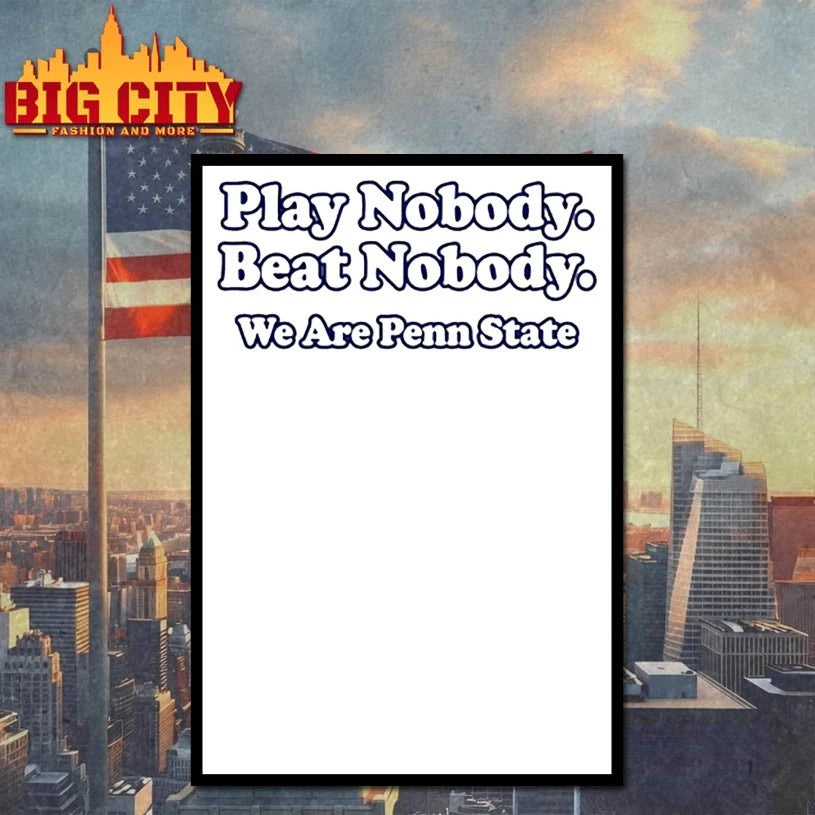 Play Nobody Beat Nobody We Are Penn State Shirts