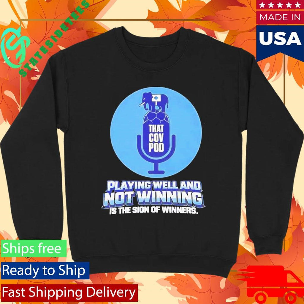 Playing Well And Not Winning Is The Sign Of Winners Shirt