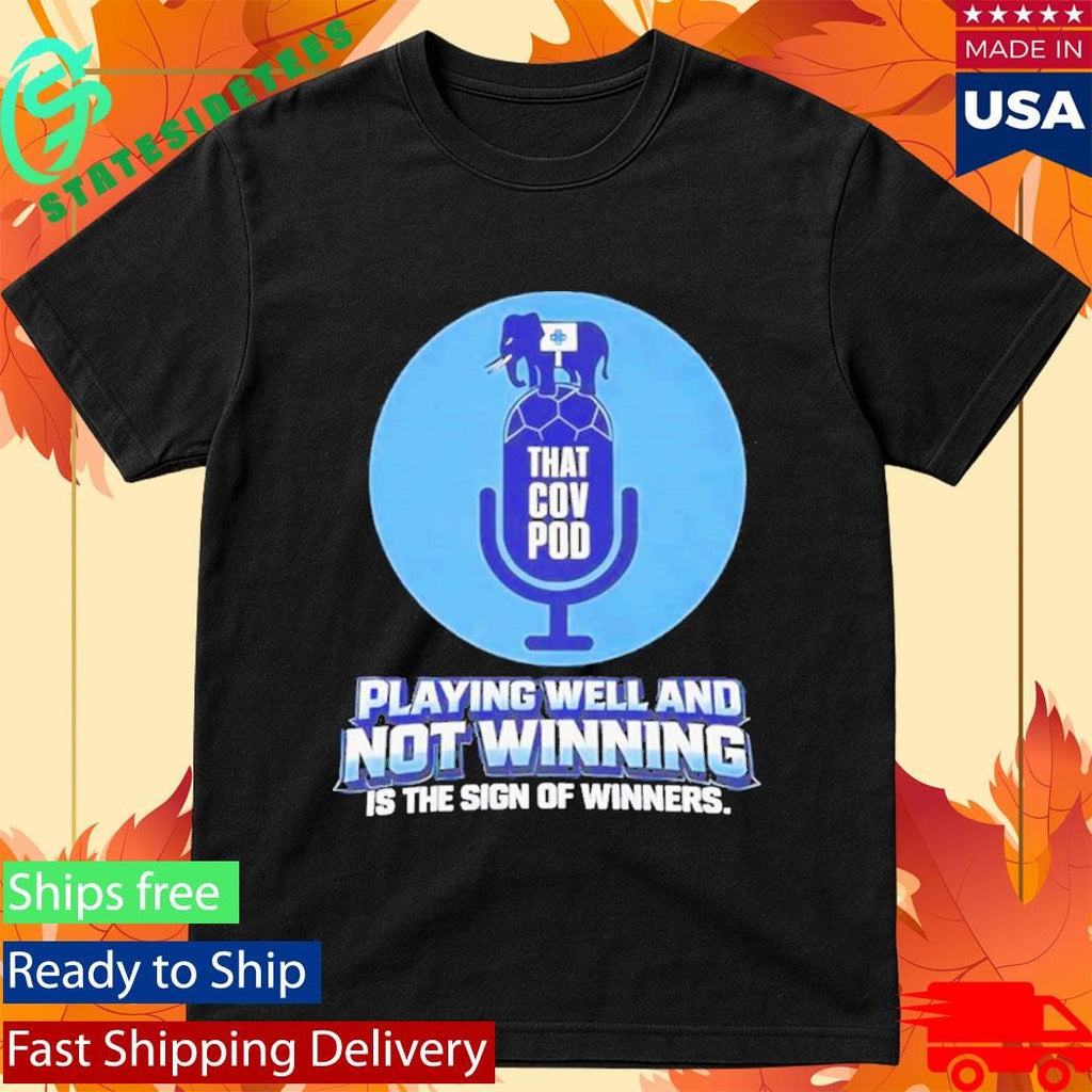 Playing Well And Not Winning Is The Sign Of Winners Shirt