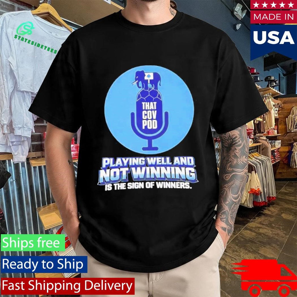 Playing Well And Not Winning Is The Sign Of Winners Shirt
