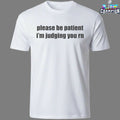 Please Be Patient I’m Judging You RN T-shirts