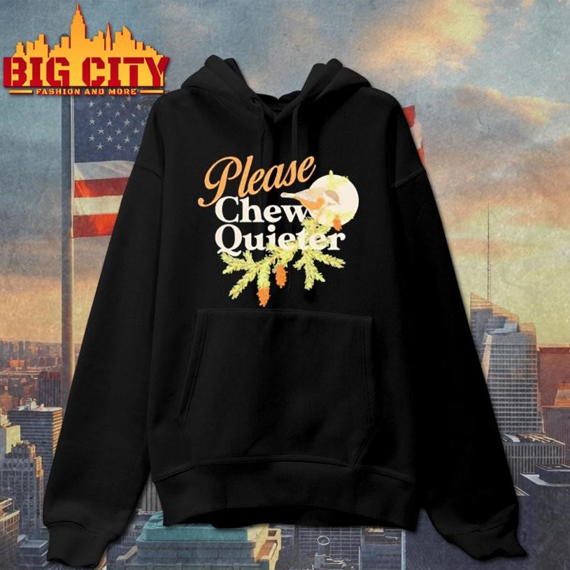 Please Chew Quieter funny shirt