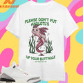 Please Don’t Put Axolotl’s Up Your Butthole San Diego Zoo Ca Shirts