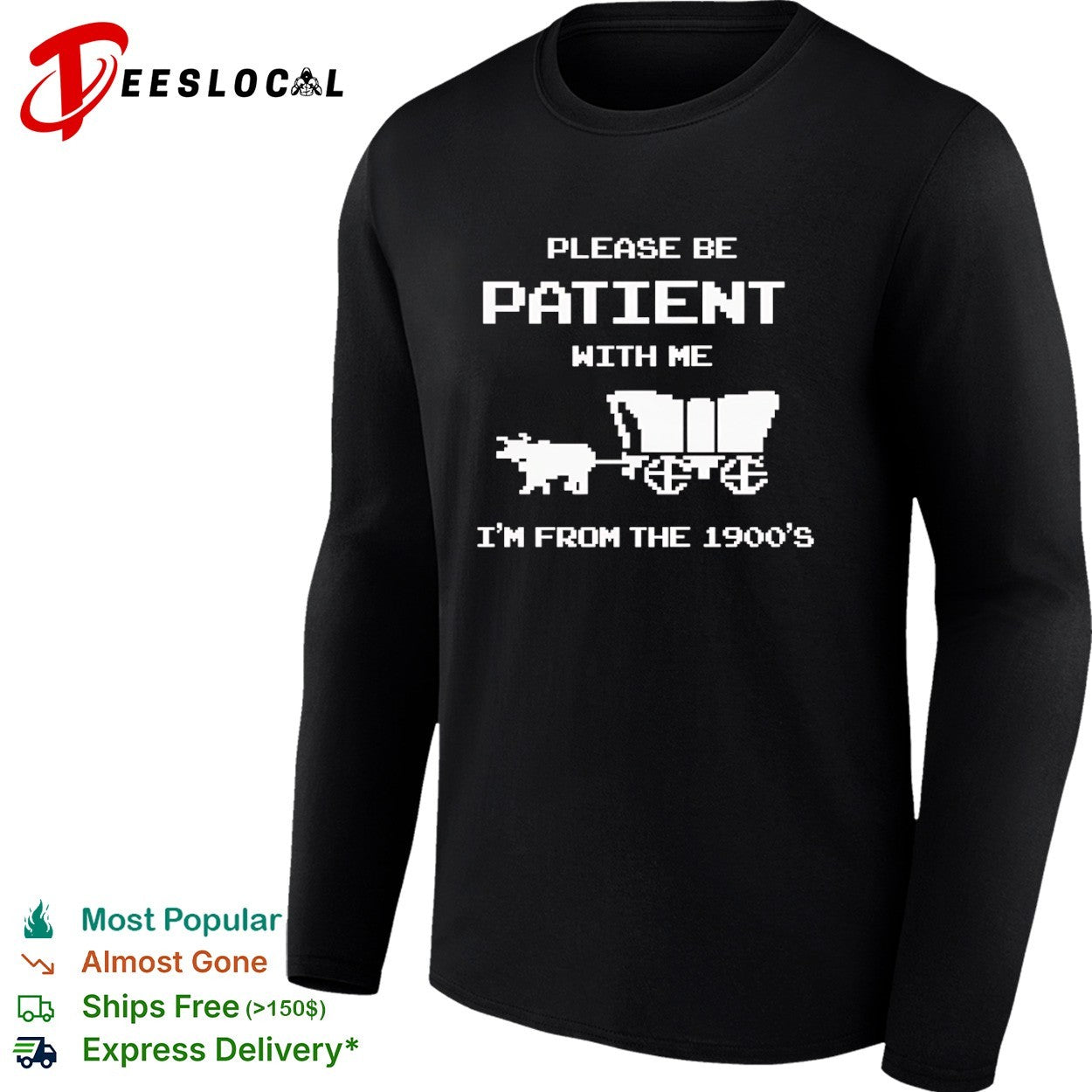 Please be patient with me I am from the 1900s shirt