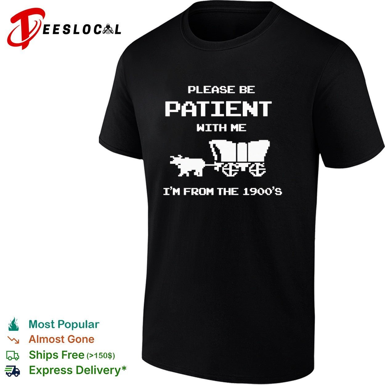 Please be patient with me I am from the 1900s shirt
