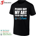 Please buy my art I’m not built for OnlyFans shirt