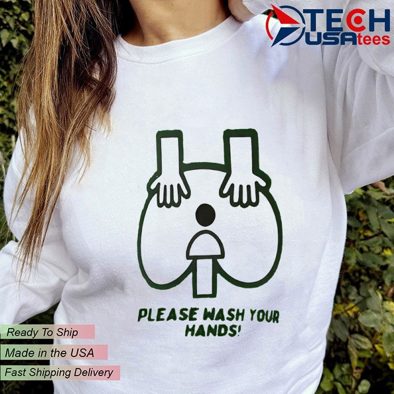 Please wash your hands shirt
