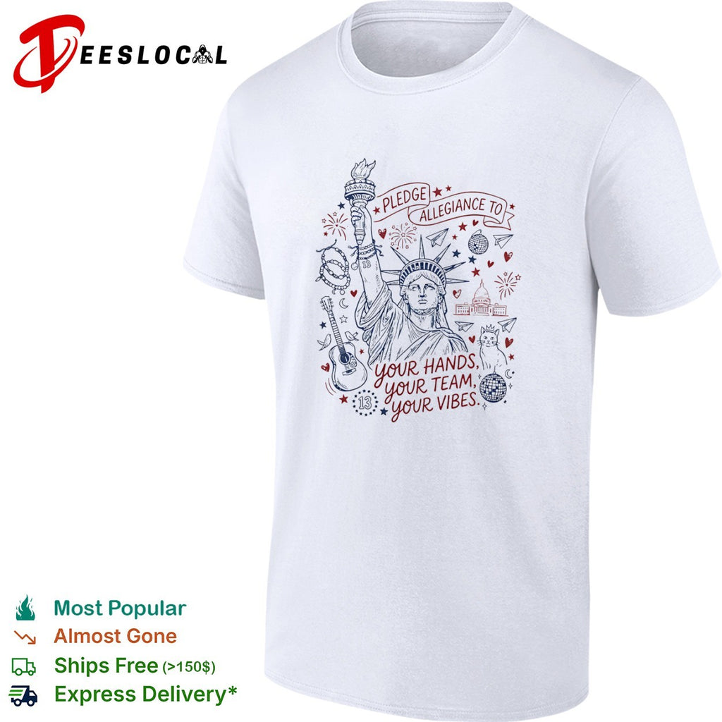 Pledge Allegiance to Your Hands Your Team Your Vibes Eras Tour shirt