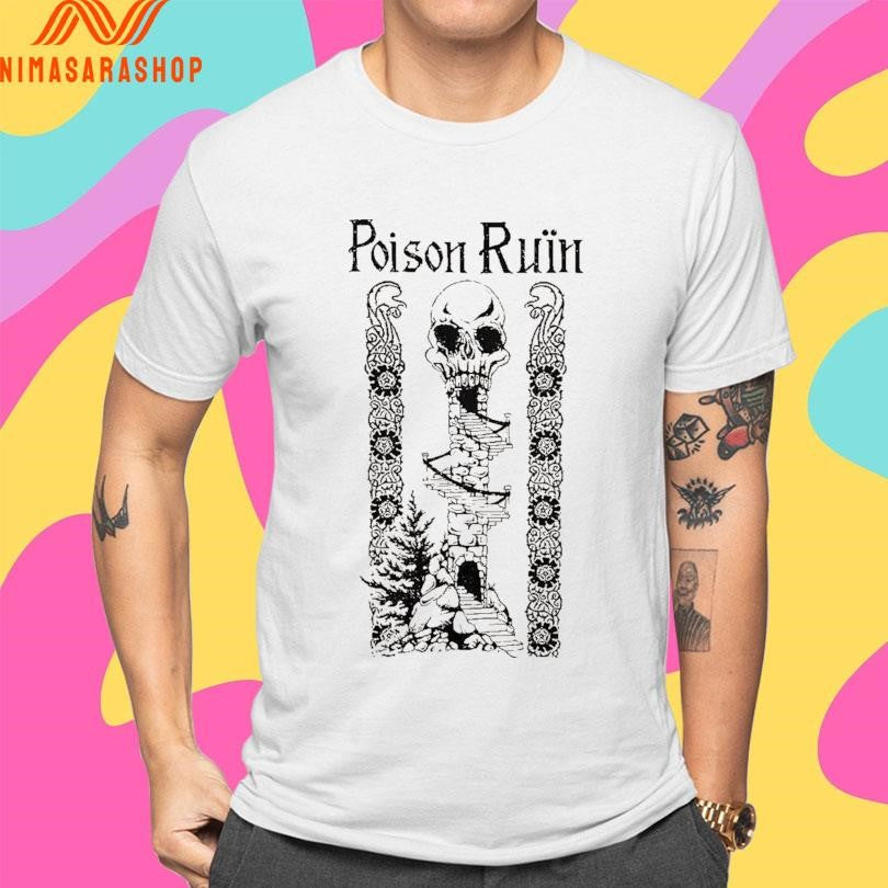 Poison Ruin Poison Ruin Shirts