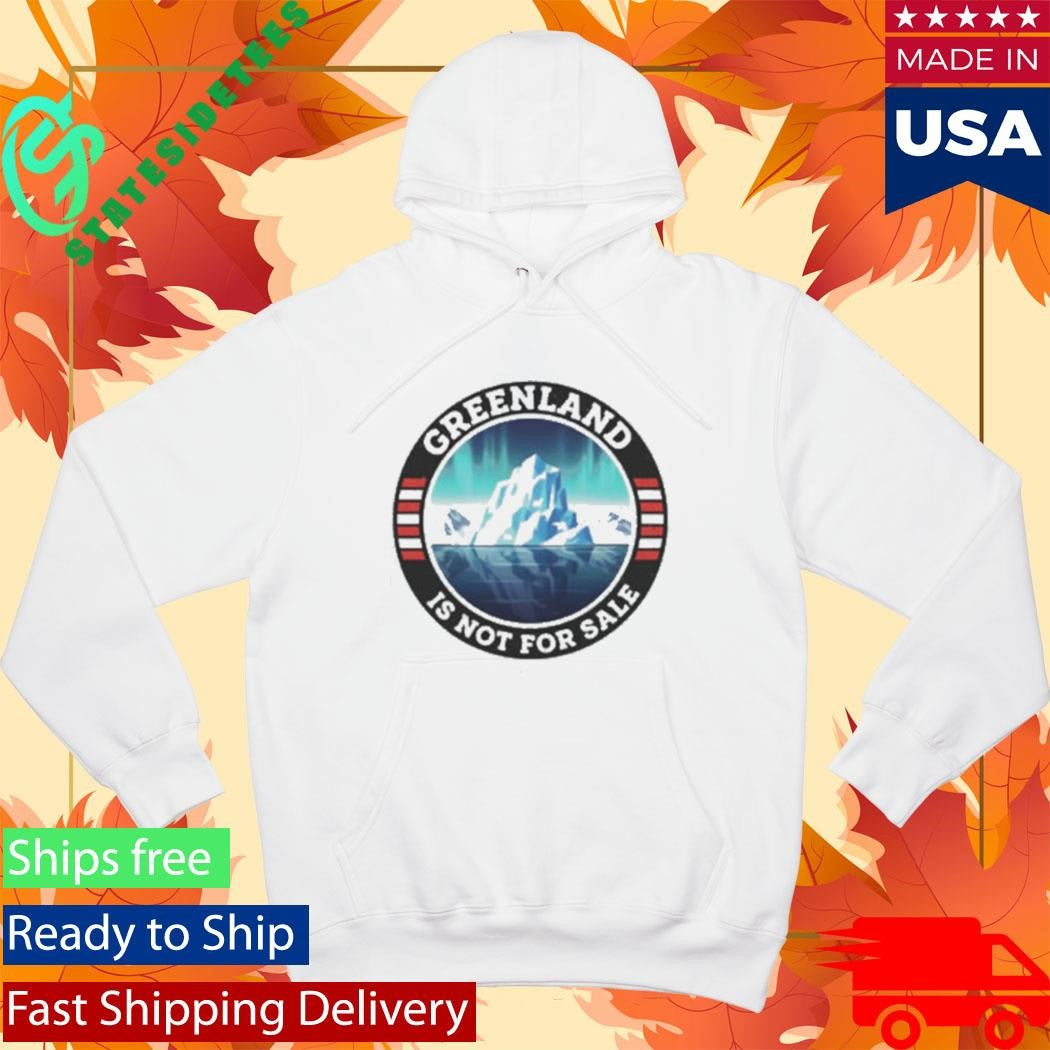 Polar Landscape Greenland Is Not For Sale Resist Protest Shirt
